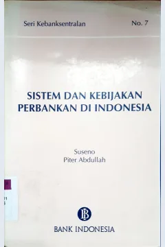 Cover Sistem dan kebijakan perbankan di Indonesia / Suseno,  Piter Abdullah
