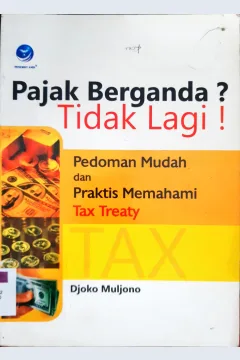 Cover Pajak berganda tidak lagi :  Pedoman mudah dan praktis memahami tax Treaty / DJoko Muljono
