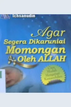 Cover Agar segera dikaruniai momongan oleh Allah :  Cara mudah mengatasi kemandulan / Ichsanudin