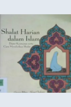 Cover Shalat harian dalam Islam :  Dasar keimanan serta cara mendirikan shalat / Osman Bilgen, Ahmet Ozdemir