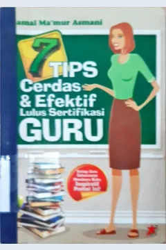 Cover Tujuh tips cerdas dan efektif lulus sertifikasi guru / Jamal Makmur Asmani; editor, Zainul Arifin El-Basyier
