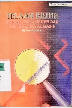 Cover Telaah kritis konsep kebangkitan dan kenaikan isa al masih / Hj. Irena Handono