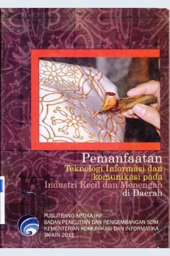 Cover Pemanfaatan teknologi informasi dan komunikasi pada industri kecil dan menengah di daerah / S. Arifianto dkk