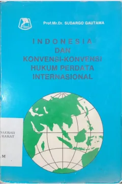 Cover Indonesia dan Konvensi-Konvensi Hukum Perdata Internasional / Prof. Mr. Dr. Sudargo Gautama