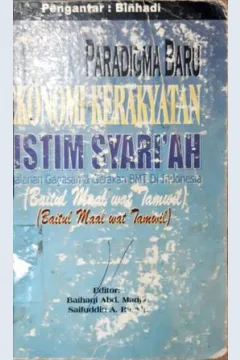 Cover Paradigma baru ekonomi kerakyatan sistim syari'ah, :  perjalanan gagasan dan gerakan BMT di indonesia (Baitul maal wat tanwil) / Editor, Baihaqi Abd. Madjid, Saifuddin A. Rasyid