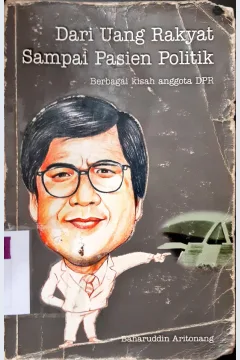 Cover Dari uang rakyat sampai pasien politik :  Berbagai kisah anggota DPR / Baharuddin Aritonang
