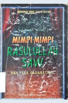 Cover Mimpi-mimpi Rasulullah Saw. dan para sahabatnya / Muhammad abdul aziz al-hillawi; Penerjemah, Zaid husain alhamid; Penyunting, Achmad ma'ruf, Ahmad labib