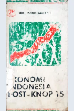 Cover Ekonomi Indonesia Post-KNOP 15 / Soeharsono Sagir, S.E.