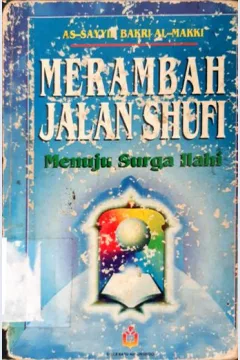 Cover Merambah jalan shufi :  Menuju Surga Ilahi / As - Sayyid Al - Makki