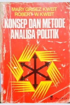 Cover Konsep dan Metode Analisa Politik / Mary Grisez Kweit, Robert W.Kweit diterjemahkan oleh Dra.Ratnawati