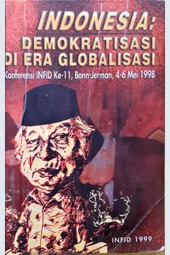 Cover Indonesia :  Demokratisasi di Era Globalisasi (Konferensi INFID ke 11, Bonn-Jerman 4-6 Mei 1998) / Penerjemah ; Maria Anik Wusari