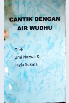 Cover Cantik Dengan Air Wudhu, / Umi Nazwa, Layla Sukma