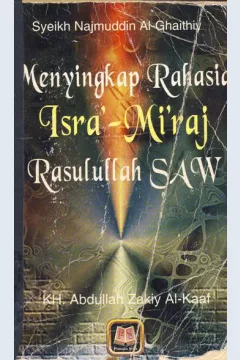 Cover Menyikap Rahasia Isra' - Mi'raj Rasulullah SAW, / Syeikh Najmuddin Al-Ghaithiy