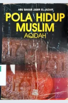 Cover Pola hidup muslim :  Aqidah (minhajul muslim) / Abu Bakar Jabir El-Jazair ; alih bahasa, Prof. Dr. H. Rachmat Djatnika, Drs. Ahmad Sumpeno