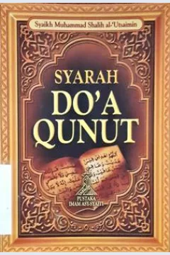 Cover Syarah Do'a qunut / Syaikh Muhammad Salih al-Utsaimin; penerjemah, Isma'il Ali bin Jabal; pengedit, Arman Amrry