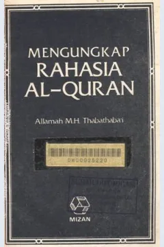 Cover Mengungkap Rahasia Al-Quran / Allamah M.H. Thabathaba'i penerjemah, A.Malik Madaniy dan Hamim Ilyas