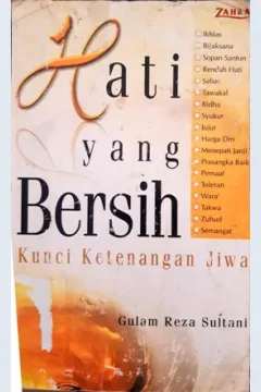 Cover Hati yang bersih, kunci ketenangan jiwa / Ghulan Reza Sultani