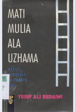 Cover Mati mulia ala Uzhama :  Wasiat pembesar di ambang ajal / Yusuf Ali Budaiwi; Penerjemah: Sudarto