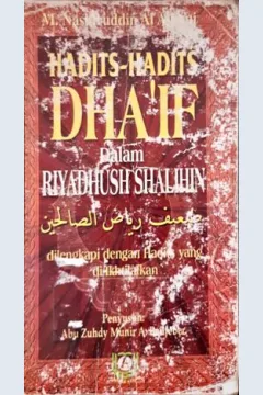 Cover Hadits-hadits dha'if dalam riyadhush shalihin / Imam Nawawi; Penerjemah, Abu Zuhdy Munir A. Badjeber