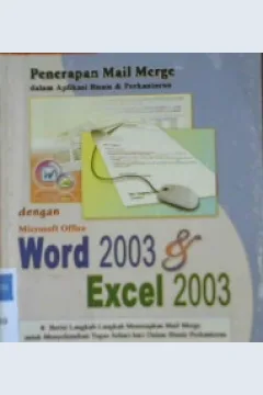 Cover Penerapan mail merge dalam aplikasi bisnis dan perkantoran :  dengan microsoft office word 2003 dan excel 2003 / Mardiana wati