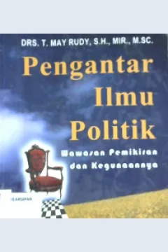 Cover Pengantar ilmu politik :  wawasan pemikiran dan kegunaannya / Drs.T.May Rudy, S.H.MIR.,M.Sc.Editor, Aep Gunarsa, SH