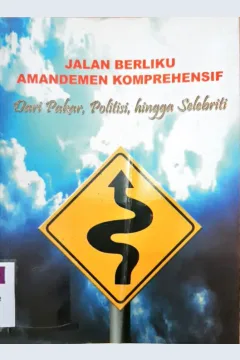 Cover Jalan berliku amandemen komprehensif :  Dari pakar, politisi, hingga selebriti / Haris Jauhari ...[ et al ] ; editor, Zainal Arifin Mochtar, Saldi Isra