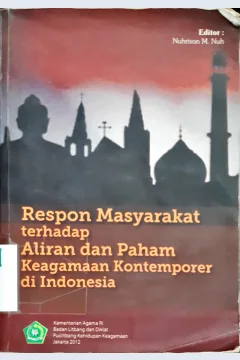 Cover Respon masyarakat terhadap aliran dan paham keagamaan kontemporer di indonesia, Editor, Nurison m. nuh / Editor, Nurison m. nuh