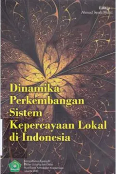 Cover Dinamika perkembangan sistem kepercayaan lokal di indonesia / Editor, Ahmad syafii Mufid