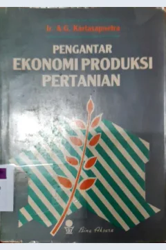 Cover Pengantar ekonomi produksi pertanian / Ir. A.G. Karatasapoetra