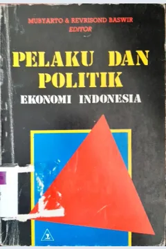 Cover Pelaku dan politik ekonomi indonesia / Mubyarto, Revrsono baswir