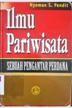 Cover Ilmu pariwisata :  Sebuah pengantar perdana / Nyoman S. Pendit.