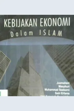 Cover Kebijakan ekonomi dalam islam / Editor, Jusmaliani, Muhammad soekami