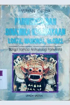 Cover Pariwisata dan dinamika kebudayan lokal, nasionl,global :  Bunga rampai antropologi pariwisata / Wayan Geriya