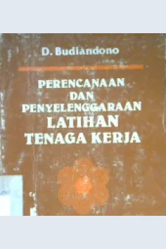 Cover Perencanaan dan Penyelenggaraan Latihan Tenaga Kerja, D. Budiandono / D. Budiandono