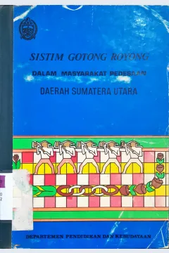 Cover Sistem Gotong RoyongDalam Masyarakat Pedesaan daerah Sumatera Utara, Drs. B.A, Simanjuntak