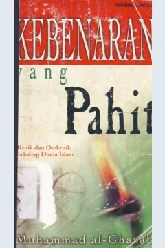 Cover Kebenaran yang pahit :  Kritik dan otokritik terhadap dunia islam / Muhammad Al-Ghazali