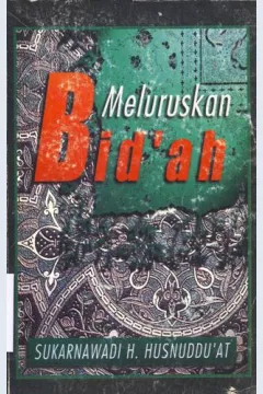 Cover Meluruskan Bid'ah, / Sukarnawadi H. Husnudd'at