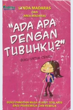 Cover Ada apa dengan tubuhku :  Buku untuk cewek / Lynda Madaras, Area Madaras; Penerjemah, Riza Rismadani
