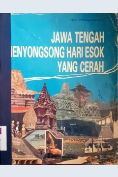 Cover Jawa Tengah menyongsong hari esok yang cerah / N.A.  Wisnuwardana