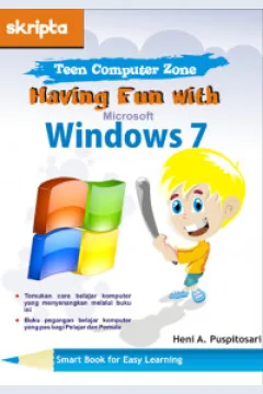 Cover Teen Computer Zone :  Having fun with microsofc windows 7 / Heni A Puspitosari ; Editor, Anggoro Dewanto