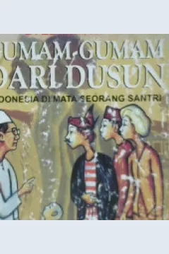 Cover Gumam-gumam dari dusun: Indonesia di mata seorang santri / D. Zawawi Imran.