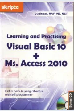 Cover Learning and practising visual basic 10+ Ms. acces 2010, / Junindar; Editor, Shema Virgowati