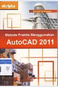 Cover Metode praktis menggunakan AutoCAD 2011 / Michael kristiawan ; Editor, Triasmana wirata