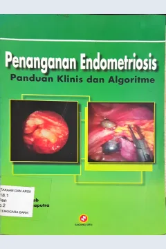 Cover Penanganan endometriosis : panduan klinis dan algoritme, / Penyunting, T.Z.Jacoeb, W.Hadisaputra
