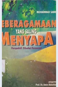 Cover Keberagaman yang saling menyapa :  Persepektif filsafat perennial / Drs. Mohammad Sabri, MA.