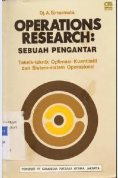 Cover Operations Research : Sebuah Pengantar, Teknik - Teknik Potimasi Kwntitatif dari Sistem - Sistem Operasional, Ir. Dj. A Simanjuntak