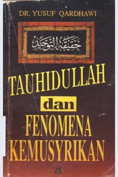 Cover Tauhidullah dan fenomena kemusyrikan, Ysuf Qaedhawi / Dr. Yusuf Qaedhawi; penerjemah, H.Abd Rahim Haris, MA