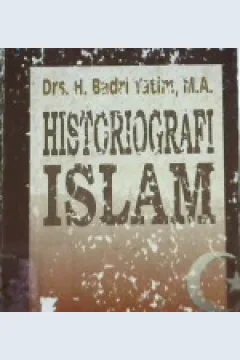 Cover Historiografi islam / Drs. H. Badri Yatim, M.A