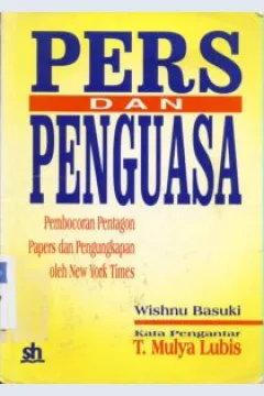 Cover Pers dan penguasa :  Pembocoran pentagon papers dan pengungkapan oleh new york times / Wishnu Basuki