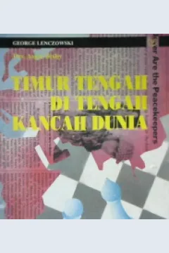 Cover Timur Tengah kancah dunia, George Lenczowski; Alih Bahasa, Asgar Bixby